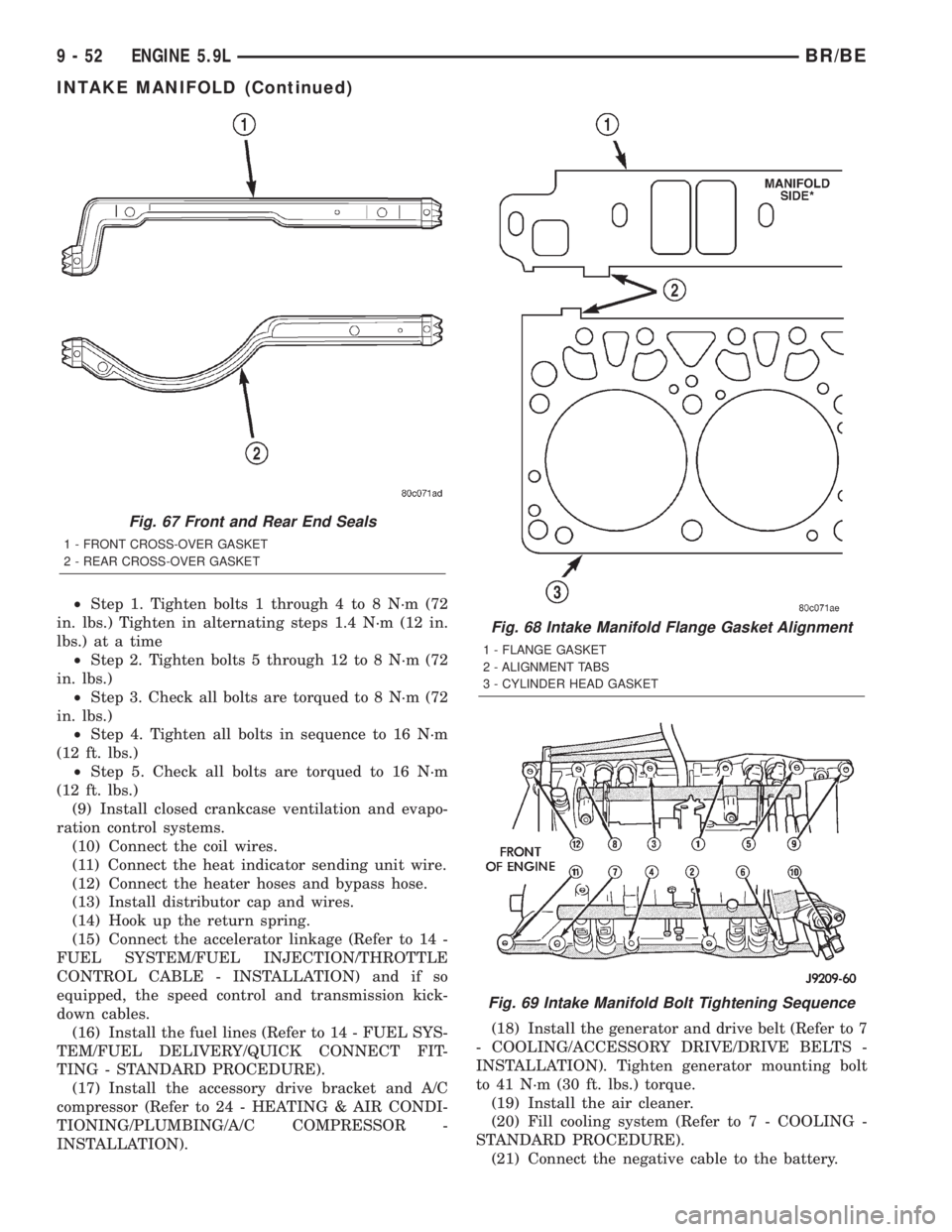 DODGE RAM 2002 Service Repair Manual ²Step 1. Tighten bolts 1 through 4 to 8 N´m (72
in. lbs.) Tighten in alternating steps 1.4 N´m (12 in.
lbs.) at a time
²Step 2. Tighten bolts 5 through 12 to 8 N´m (72
in. lbs.)
²Step 3. Check a DODGE RAM 2002 Service Repair Manual ²Step 1. Tighten bolts 1 through 4 to 8 N´m (72
in. lbs.) Tighten in alternating steps 1.4 N´m (12 in.
lbs.) at a time
²Step 2. Tighten bolts 5 through 12 to 8 N´m (72
in. lbs.)
²Step 3. Check a
