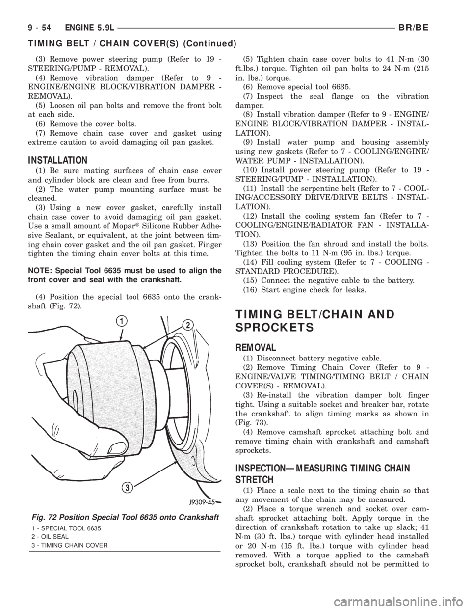 DODGE RAM 2002 Service Repair Manual (3) Remove power steering pump (Refer to 19 -
STEERING/PUMP - REMOVAL).
(4) Remove vibration damper (Refer to 9 -
ENGINE/ENGINE BLOCK/VIBRATION DAMPER -
REMOVAL).
(5) Loosen oil pan bolts and remove t DODGE RAM 2002 Service Repair Manual (3) Remove power steering pump (Refer to 19 -
STEERING/PUMP - REMOVAL).
(4) Remove vibration damper (Refer to 9 -
ENGINE/ENGINE BLOCK/VIBRATION DAMPER -
REMOVAL).
(5) Loosen oil pan bolts and remove t