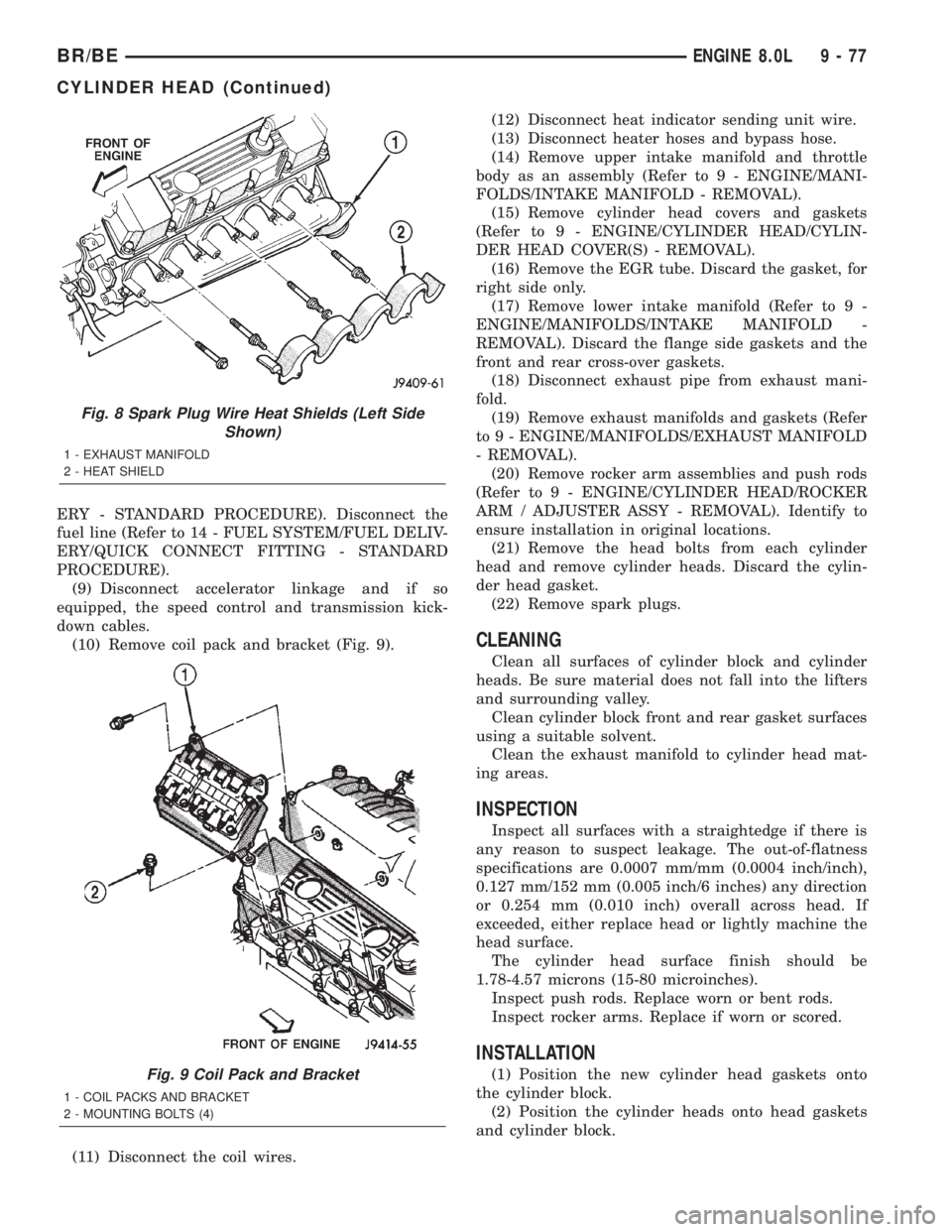 DODGE RAM 2002 Service User Guide ERY - STANDARD PROCEDURE). Disconnect the
fuel line (Refer to 14 - FUEL SYSTEM/FUEL DELIV-
ERY/QUICK CONNECT FITTING - STANDARD
PROCEDURE).
(9) Disconnect accelerator linkage and if so
equipped, the s DODGE RAM 2002 Service User Guide ERY - STANDARD PROCEDURE). Disconnect the
fuel line (Refer to 14 - FUEL SYSTEM/FUEL DELIV-
ERY/QUICK CONNECT FITTING - STANDARD
PROCEDURE).
(9) Disconnect accelerator linkage and if so
equipped, the s