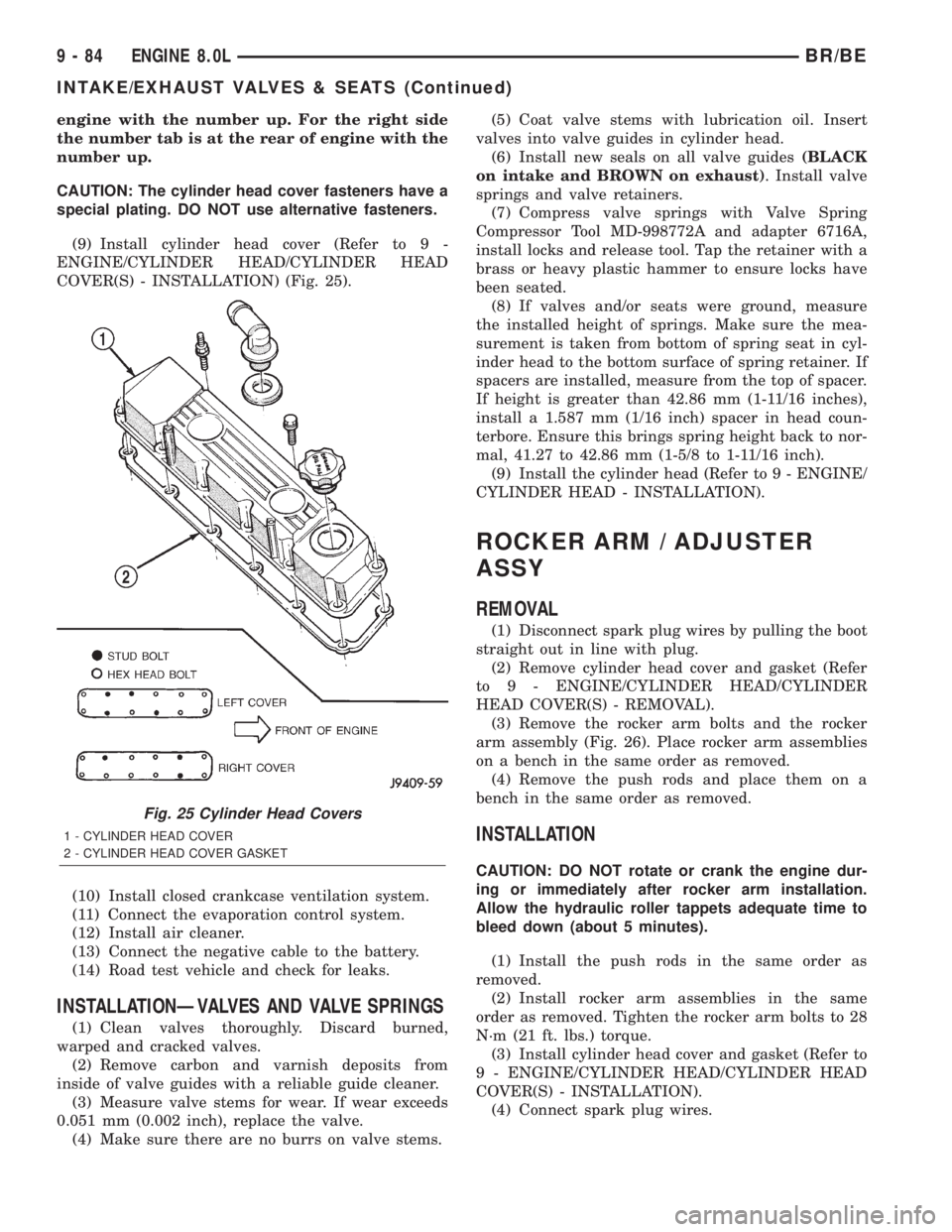 DODGE RAM 2002 Service Repair Manual engine with the number up. For the right side
the number tab is at the rear of engine with the
number up.
CAUTION: The cylinder head cover fasteners have a
special plating. DO NOT use alternative fast DODGE RAM 2002 Service Repair Manual engine with the number up. For the right side
the number tab is at the rear of engine with the
number up.
CAUTION: The cylinder head cover fasteners have a
special plating. DO NOT use alternative fast