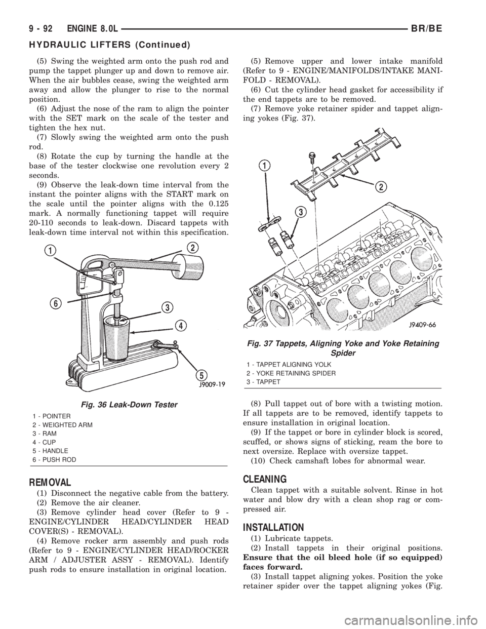 DODGE RAM 2002  Service Repair Manual (5) Swing the weighted arm onto the push rod and
pump the tappet plunger up and down to remove air.
When the air bubbles cease, swing the weighted arm
away and allow the plunger to rise to the normal
