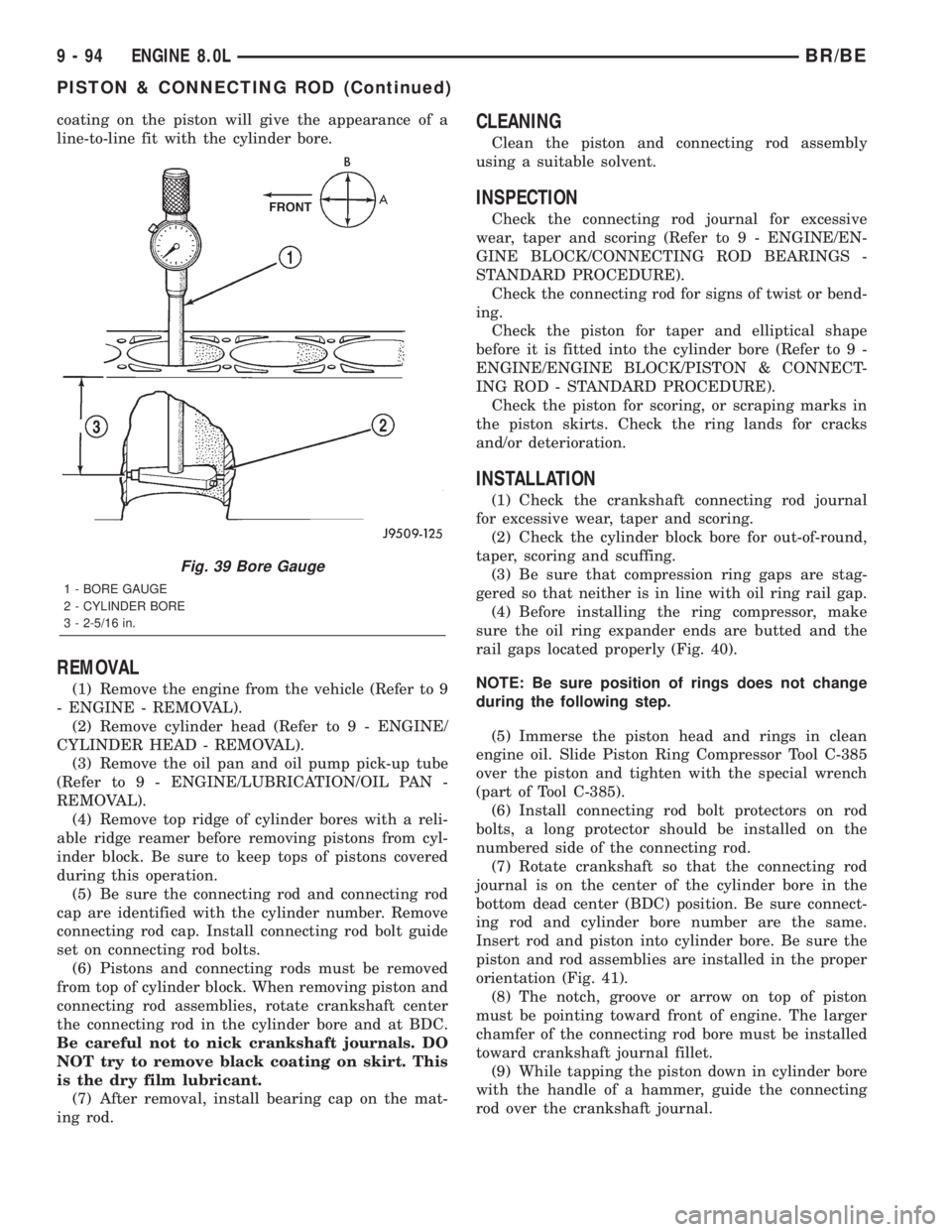 DODGE RAM 2002  Service Repair Manual coating on the piston will give the appearance of a
line-to-line fit with the cylinder bore.
REMOVAL
(1) Remove the engine from the vehicle (Refer to 9
- ENGINE - REMOVAL).
(2) Remove cylinder head (R