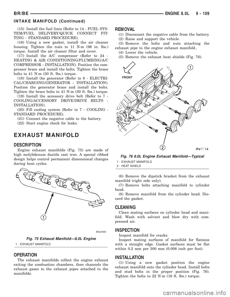 DODGE RAM 2002  Service Repair Manual (15) Install the fuel lines (Refer to 14 - FUEL SYS-
TEM/FUEL DELIVERY/QUICK CONNECT FIT-
TING - STANDARD PROCEDURE).
(16) Using a new gasket, install the air cleaner
housing. Tighten the nuts to 11 N