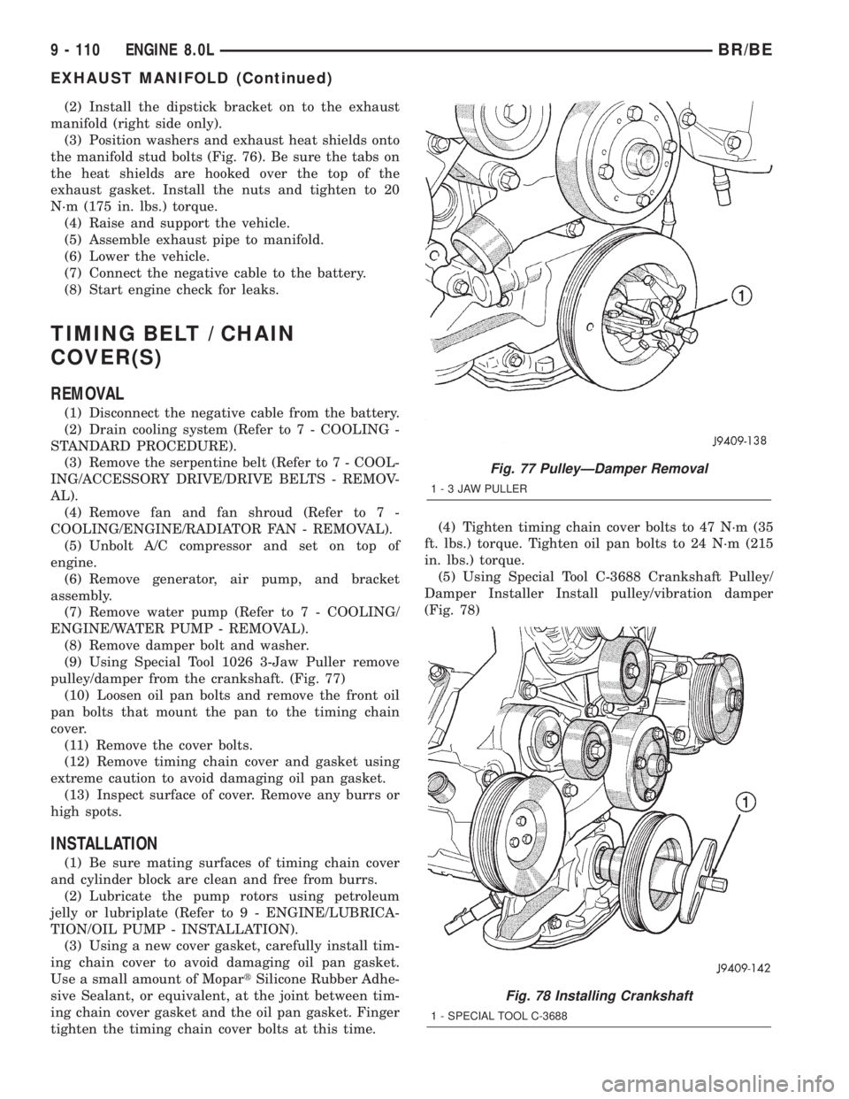DODGE RAM 2002  Service Repair Manual (2) Install the dipstick bracket on to the exhaust
manifold (right side only).
(3) Position washers and exhaust heat shields onto
the manifold stud bolts (Fig. 76). Be sure the tabs on
the heat shield