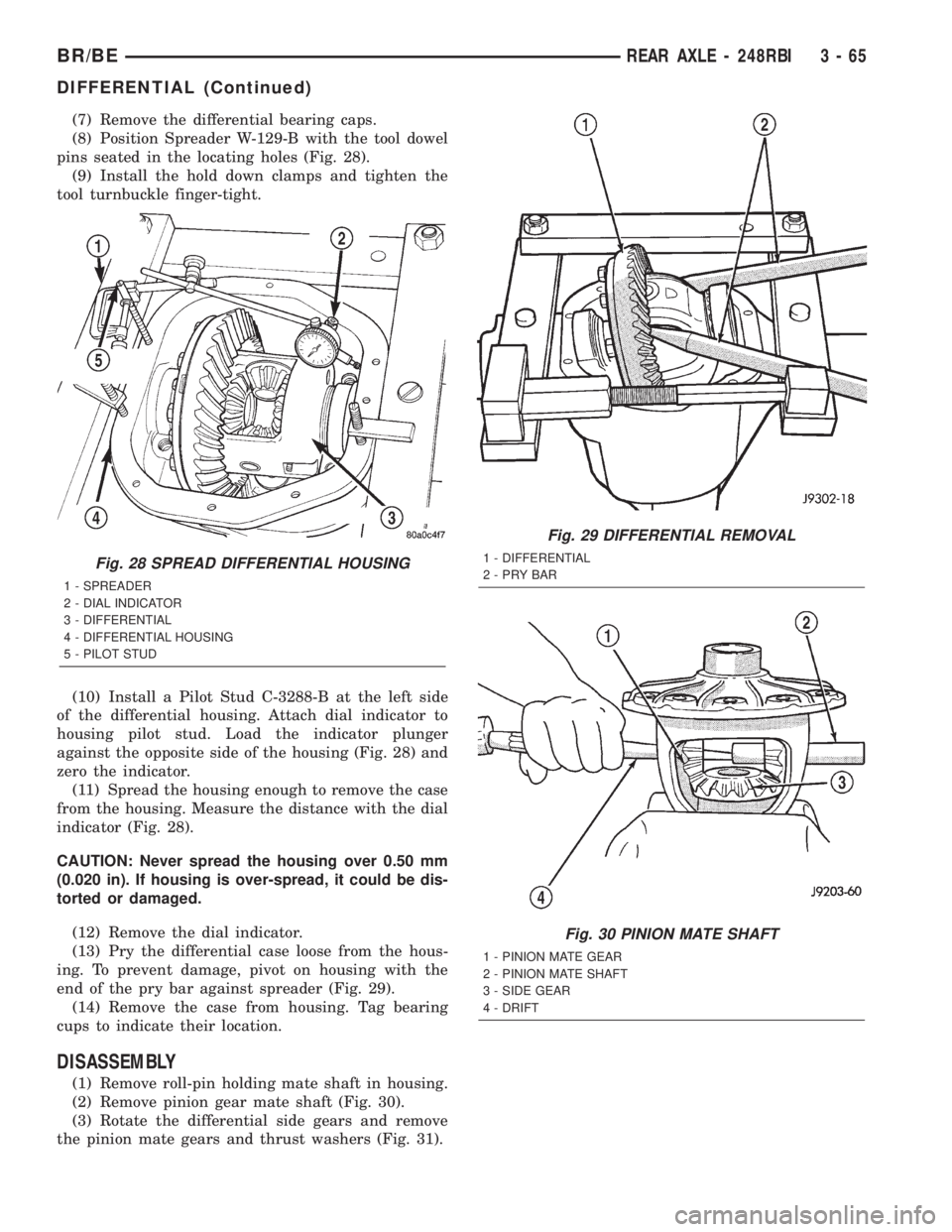 DODGE RAM 2002 Service Repair Manual (7) Remove the differential bearing caps.
(8) Position Spreader W-129-B with the tool dowel
pins seated in the locating holes (Fig. 28).
(9) Install the hold down clamps and tighten the
tool turnbuckl DODGE RAM 2002 Service Repair Manual (7) Remove the differential bearing caps.
(8) Position Spreader W-129-B with the tool dowel
pins seated in the locating holes (Fig. 28).
(9) Install the hold down clamps and tighten the
tool turnbuckl