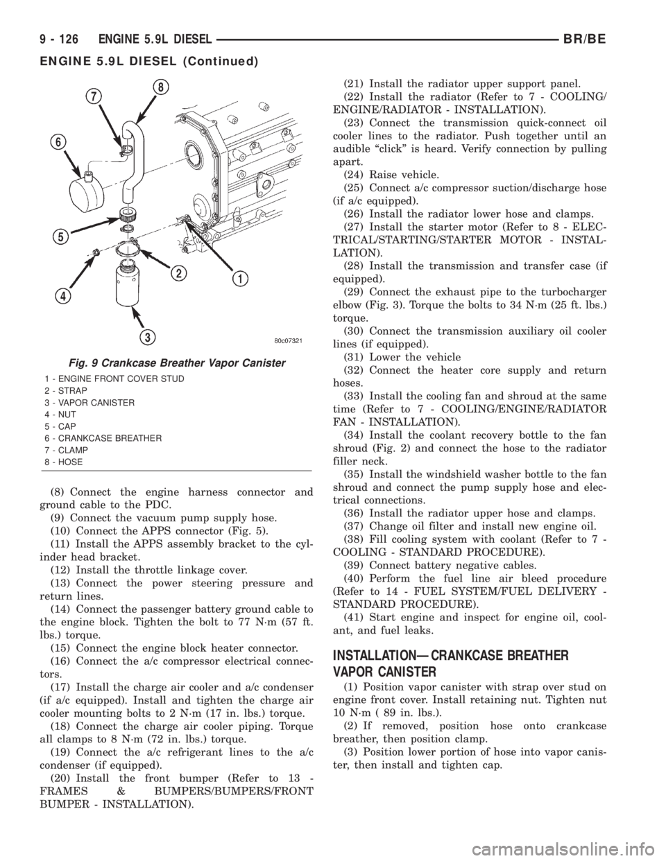 DODGE RAM 2002  Service Repair Manual (8) Connect the engine harness connector and
ground cable to the PDC.
(9) Connect the vacuum pump supply hose.
(10) Connect the APPS connector (Fig. 5).
(11) Install the APPS assembly bracket to the c