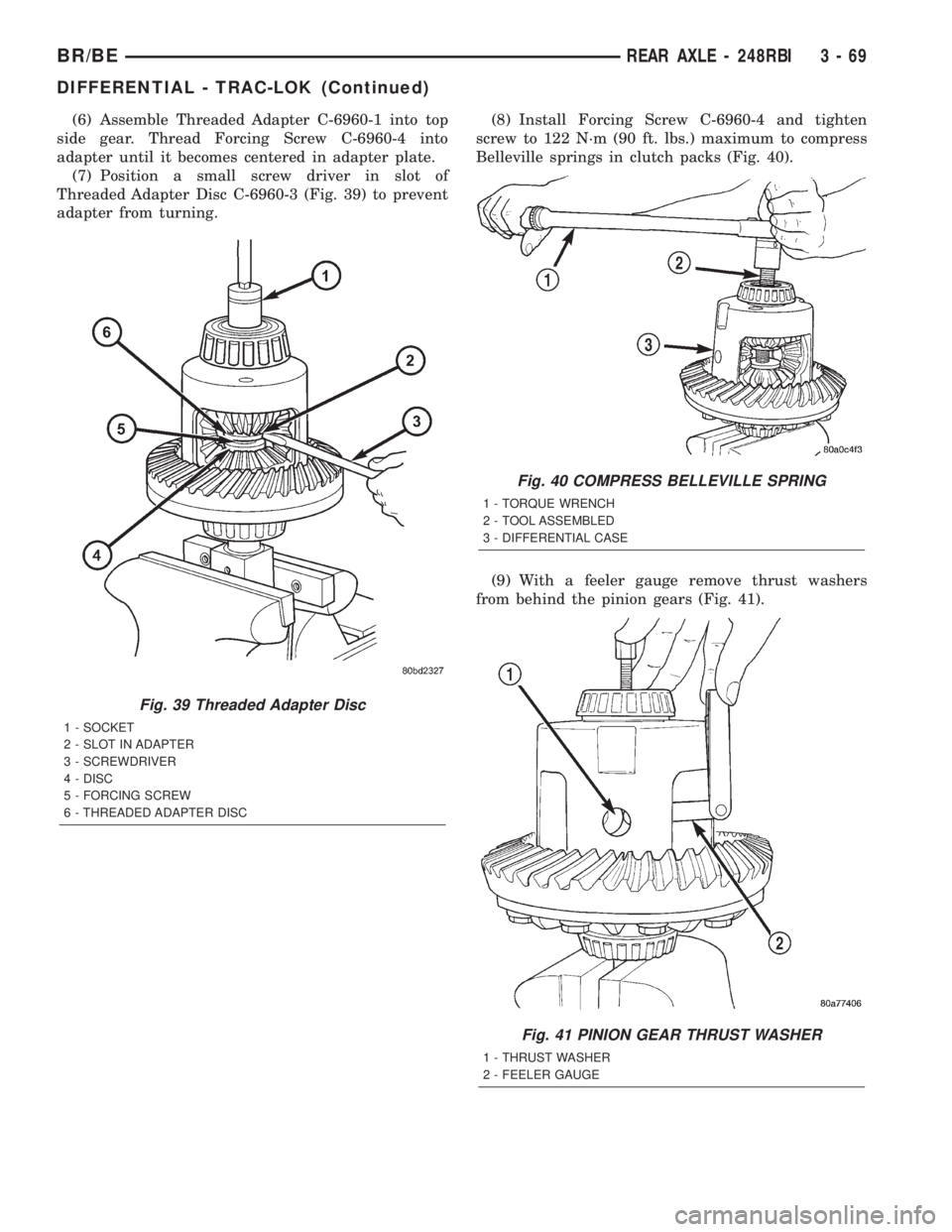 DODGE RAM 2002 Service Repair Manual (6) Assemble Threaded Adapter C-6960-1 into top
side gear. Thread Forcing Screw C-6960-4 into
adapter until it becomes centered in adapter plate.
(7) Position a small screw driver in slot of
Threaded DODGE RAM 2002 Service Repair Manual (6) Assemble Threaded Adapter C-6960-1 into top
side gear. Thread Forcing Screw C-6960-4 into
adapter until it becomes centered in adapter plate.
(7) Position a small screw driver in slot of
Threaded