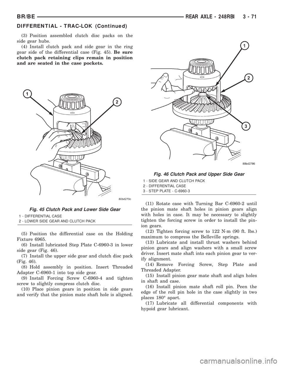 DODGE RAM 2002 Service Repair Manual (3) Position assembled clutch disc packs on the
side gear hubs.
(4) Install clutch pack and side gear in the ring
gear side of the differential case (Fig. 45).Be sure
clutch pack retaining clips remai DODGE RAM 2002 Service Repair Manual (3) Position assembled clutch disc packs on the
side gear hubs.
(4) Install clutch pack and side gear in the ring
gear side of the differential case (Fig. 45).Be sure
clutch pack retaining clips remai