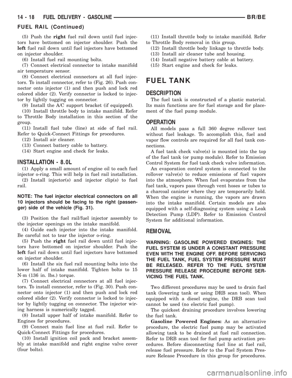 DODGE RAM 2002 Service Repair Manual (5) Push therightfuel rail down until fuel injec-
tors have bottomed on injector shoulder. Push the
leftfuel rail down until fuel injectors have bottomed
on injector shoulder.
(6) Install fuel rail mo DODGE RAM 2002 Service Repair Manual (5) Push therightfuel rail down until fuel injec-
tors have bottomed on injector shoulder. Push the
leftfuel rail down until fuel injectors have bottomed
on injector shoulder.
(6) Install fuel rail mo
