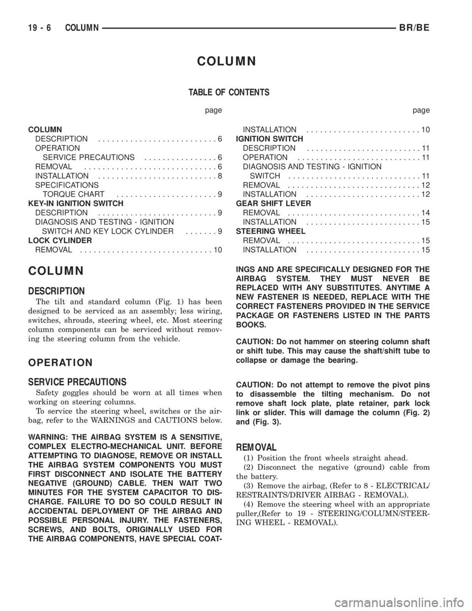 DODGE RAM 2002 Service Repair Manual COLUMN
TABLE OF CONTENTS
page page
COLUMN
DESCRIPTION..........................6
OPERATION
SERVICE PRECAUTIONS................6
REMOVAL.............................6
INSTALLATION...................... DODGE RAM 2002 Service Repair Manual COLUMN
TABLE OF CONTENTS
page page
COLUMN
DESCRIPTION..........................6
OPERATION
SERVICE PRECAUTIONS................6
REMOVAL.............................6
INSTALLATION......................