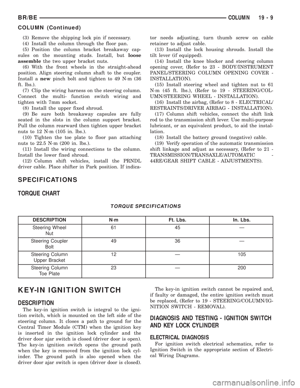 DODGE RAM 2002 Service Repair Manual (3) Remove the shipping lock pin if necessary.
(4) Install the column through the floor pan.
(5) Position the column bracket breakaway cap-
sules on the mounting studs. Install, butloose
assemblethe t DODGE RAM 2002 Service Repair Manual (3) Remove the shipping lock pin if necessary.
(4) Install the column through the floor pan.
(5) Position the column bracket breakaway cap-
sules on the mounting studs. Install, butloose
assemblethe t