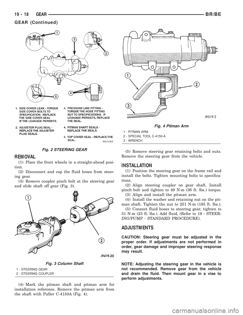 DODGE RAM 2002 Service Repair Manual REMOVAL
(1) Place the front wheels in a straight-ahead posi-
tion.
(2) Disconnect and cap the fluid hoses from steer-
ing gear.
(3) Remove coupler pinch bolt at the steering gear
and slide shaft off g DODGE RAM 2002 Service Repair Manual REMOVAL
(1) Place the front wheels in a straight-ahead posi-
tion.
(2) Disconnect and cap the fluid hoses from steer-
ing gear.
(3) Remove coupler pinch bolt at the steering gear
and slide shaft off g