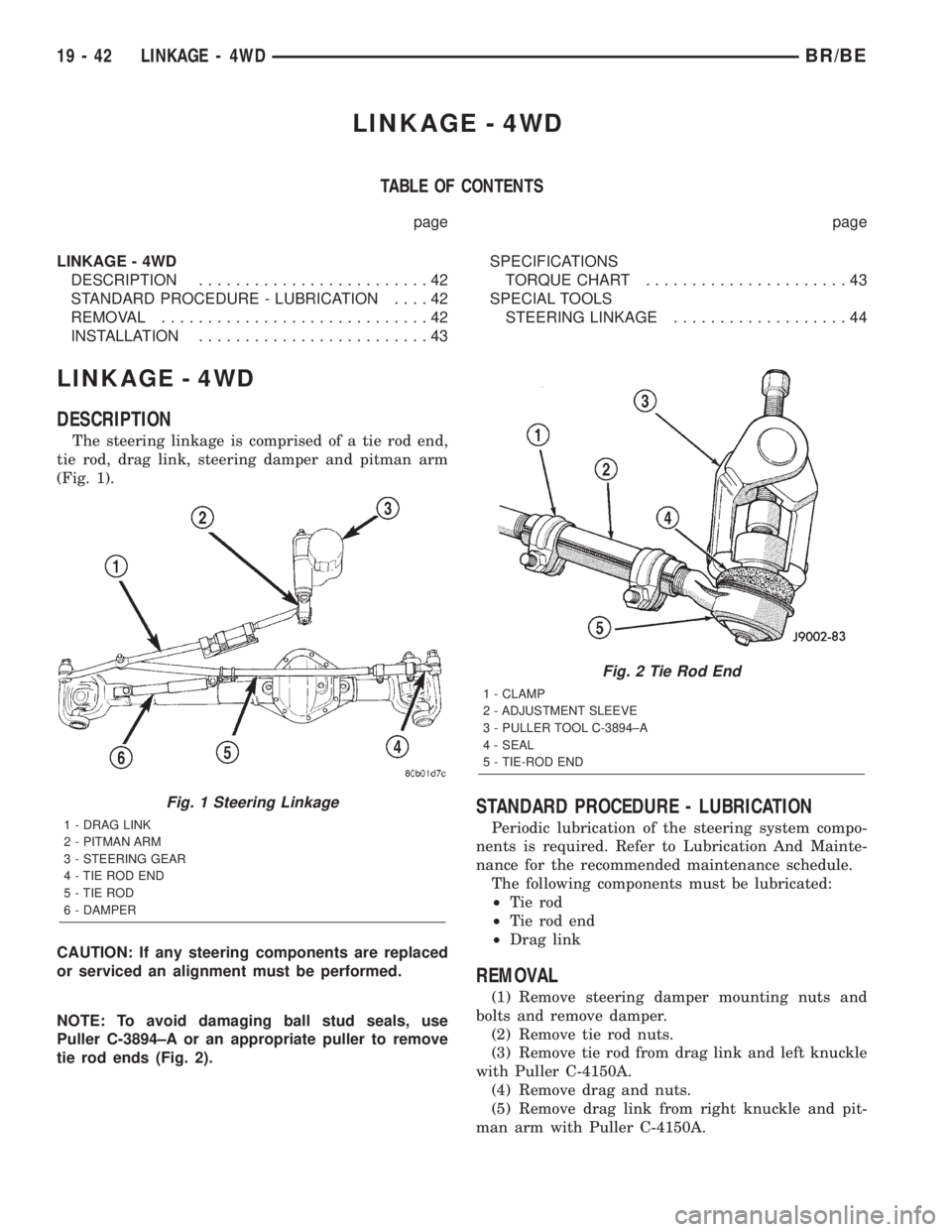 DODGE RAM 2002 Service Repair Manual LINKAGE - 4WD
TABLE OF CONTENTS
page page
LINKAGE - 4WD
DESCRIPTION.........................42
STANDARD PROCEDURE - LUBRICATION....42
REMOVAL.............................42
INSTALLATION............... DODGE RAM 2002 Service Repair Manual LINKAGE - 4WD
TABLE OF CONTENTS
page page
LINKAGE - 4WD
DESCRIPTION.........................42
STANDARD PROCEDURE - LUBRICATION....42
REMOVAL.............................42
INSTALLATION...............
