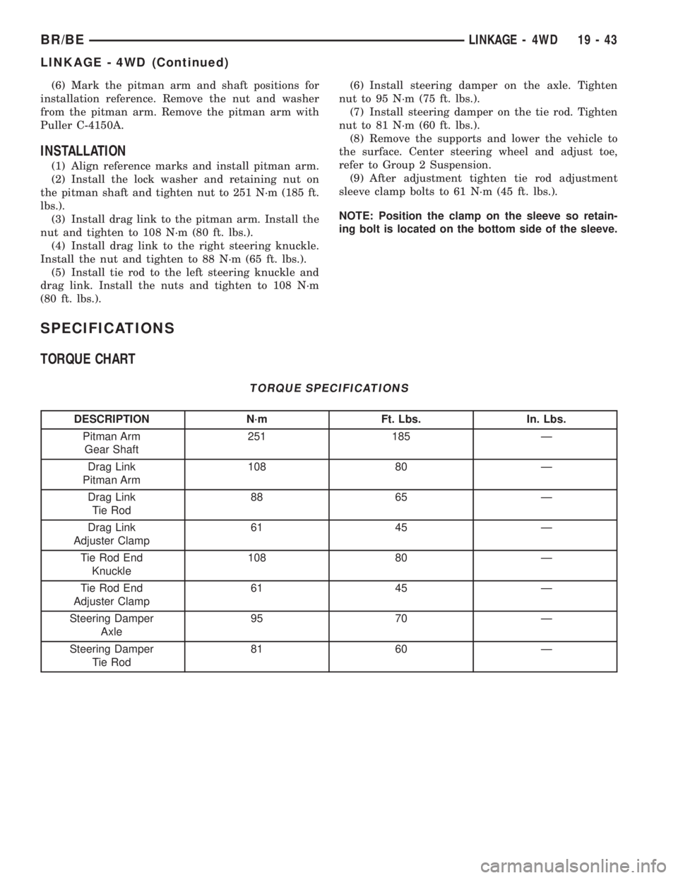 DODGE RAM 2002 Service Repair Manual (6) Mark the pitman arm and shaft positions for
installation reference. Remove the nut and washer
from the pitman arm. Remove the pitman arm with
Puller C-4150A.
INSTALLATION
(1) Align reference marks DODGE RAM 2002 Service Repair Manual (6) Mark the pitman arm and shaft positions for
installation reference. Remove the nut and washer
from the pitman arm. Remove the pitman arm with
Puller C-4150A.
INSTALLATION
(1) Align reference marks