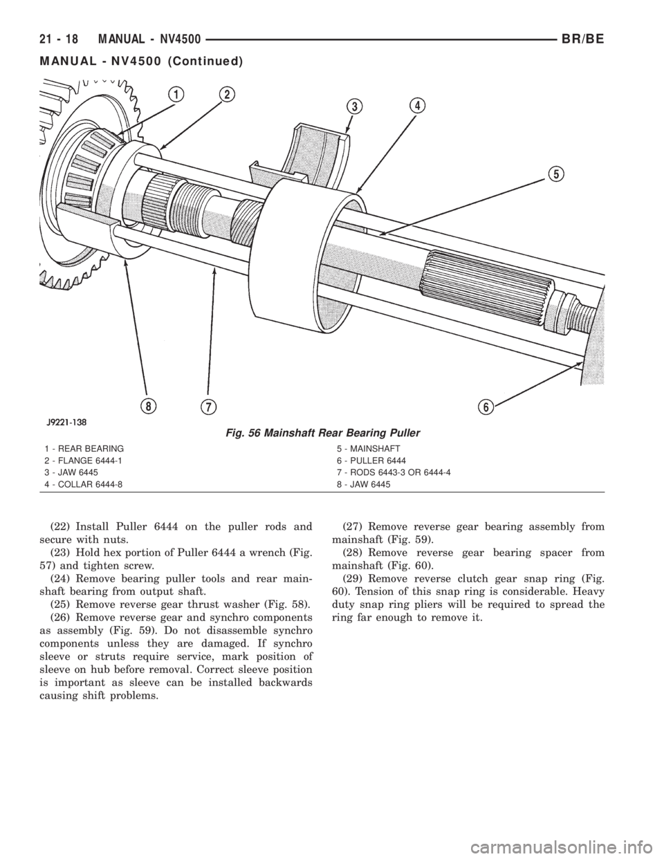 DODGE RAM 2002 Service Repair Manual (22) Install Puller 6444 on the puller rods and
secure with nuts.
(23) Hold hex portion of Puller 6444 a wrench (Fig.
57) and tighten screw.
(24) Remove bearing puller tools and rear main-
shaft beari DODGE RAM 2002 Service Repair Manual (22) Install Puller 6444 on the puller rods and
secure with nuts.
(23) Hold hex portion of Puller 6444 a wrench (Fig.
57) and tighten screw.
(24) Remove bearing puller tools and rear main-
shaft beari