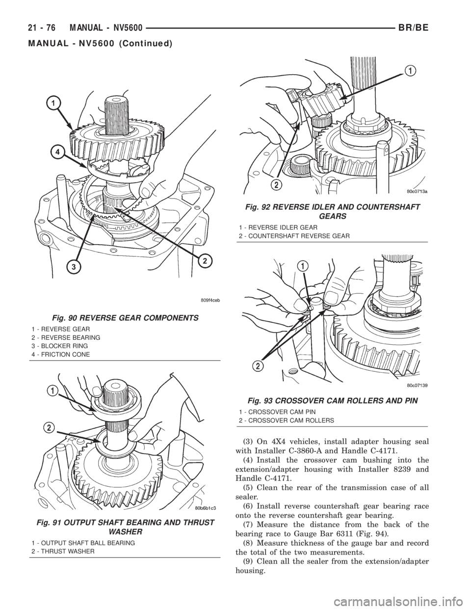 DODGE RAM 2002 Service Repair Manual (3) On 4X4 vehicles, install adapter housing seal
with Installer C-3860-A and Handle C-4171.
(4) Install the crossover cam bushing into the
extension/adapter housing with Installer 8239 and
Handle C-4 DODGE RAM 2002 Service Repair Manual (3) On 4X4 vehicles, install adapter housing seal
with Installer C-3860-A and Handle C-4171.
(4) Install the crossover cam bushing into the
extension/adapter housing with Installer 8239 and
Handle C-4