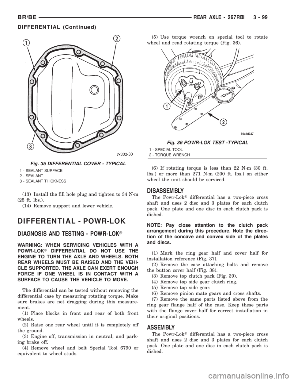 DODGE RAM 2002  Service Repair Manual (13) Install the fill hole plug and tighten to 34 N´m
(25 ft. lbs.).
(14) Remove support and lower vehicle.
DIFFERENTIAL - POWR-LOK
DIAGNOSIS AND TESTING - POWR-LOKT
WARNING: WHEN SERVICING VEHICLES 