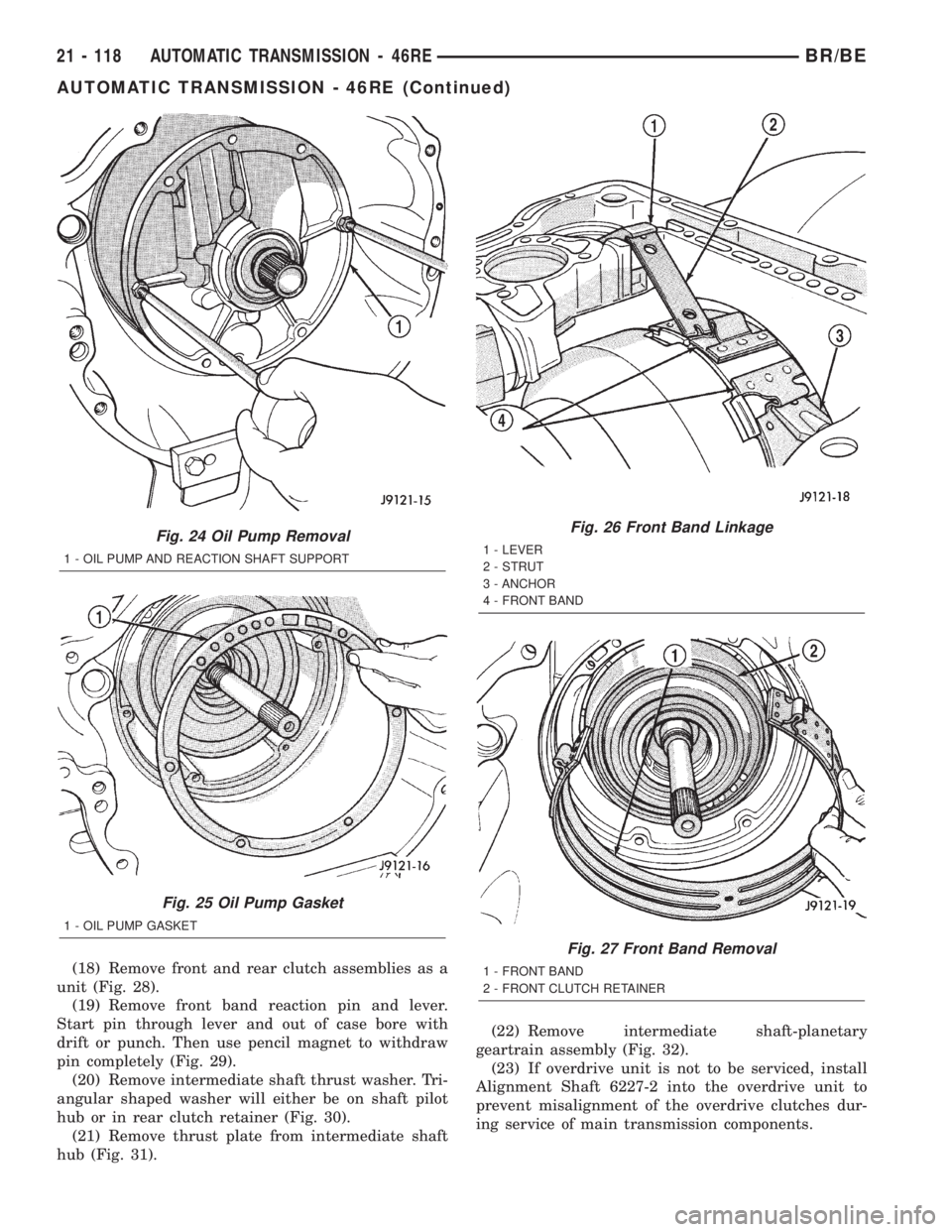 DODGE RAM 2002 Service Repair Manual (18) Remove front and rear clutch assemblies as a
unit (Fig. 28).
(19) Remove front band reaction pin and lever.
Start pin through lever and out of case bore with
drift or punch. Then use pencil magne DODGE RAM 2002 Service Repair Manual (18) Remove front and rear clutch assemblies as a
unit (Fig. 28).
(19) Remove front band reaction pin and lever.
Start pin through lever and out of case bore with
drift or punch. Then use pencil magne