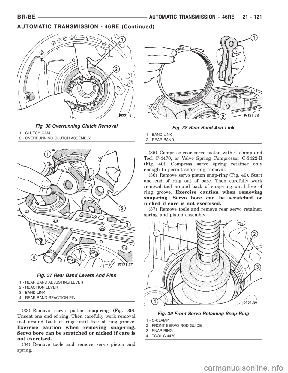 DODGE RAM 2002 Service Repair Manual (33) Remove servo piston snap-ring (Fig. 39).
Unseat one end of ring. Then carefully work removal
tool around back of ring until free of ring groove.
Exercise caution when removing snap-ring.
Servo bo DODGE RAM 2002 Service Repair Manual (33) Remove servo piston snap-ring (Fig. 39).
Unseat one end of ring. Then carefully work removal
tool around back of ring until free of ring groove.
Exercise caution when removing snap-ring.
Servo bo