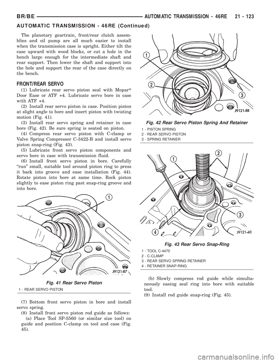 DODGE RAM 2002 Service Repair Manual The planetary geartrain, front/rear clutch assem-
blies and oil pump are all much easier to install
when the transmission case is upright. Either tilt the
case upward with wood blocks, or cut a hole i DODGE RAM 2002 Service Repair Manual The planetary geartrain, front/rear clutch assem-
blies and oil pump are all much easier to install
when the transmission case is upright. Either tilt the
case upward with wood blocks, or cut a hole i