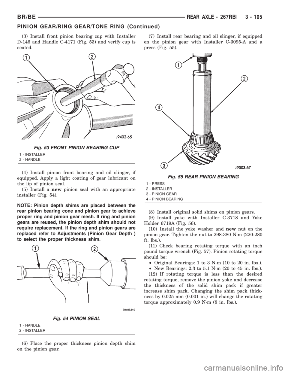 DODGE RAM 2002 Service Repair Manual (3) Install front pinion bearing cup with Installer
D-146 and Handle C-4171 (Fig. 53) and verify cup is
seated.
(4) Install pinion front bearing and oil slinger, if
equipped. Apply a light coating of DODGE RAM 2002 Service Repair Manual (3) Install front pinion bearing cup with Installer
D-146 and Handle C-4171 (Fig. 53) and verify cup is
seated.
(4) Install pinion front bearing and oil slinger, if
equipped. Apply a light coating of