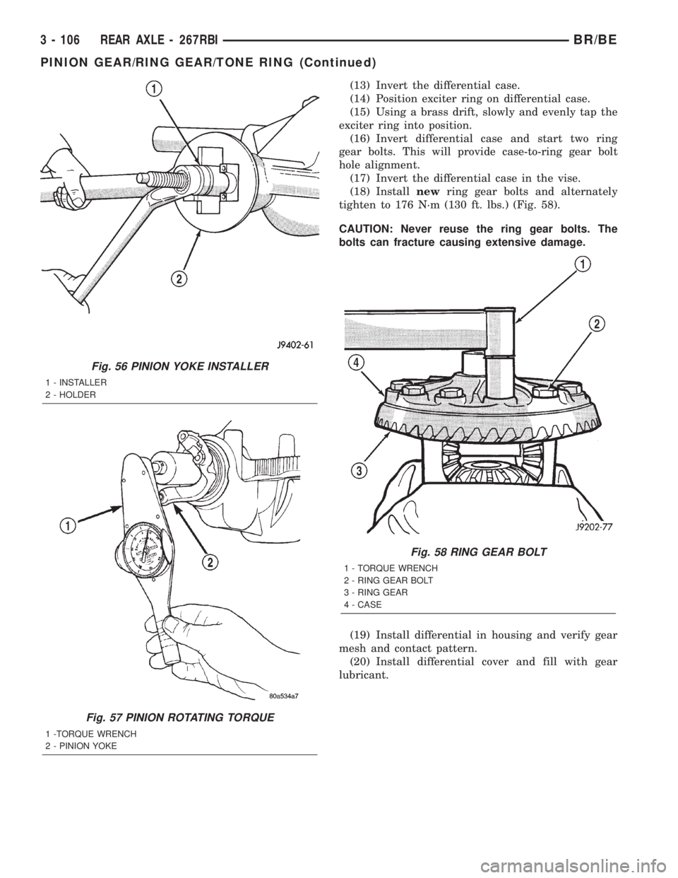DODGE RAM 2002 Service User Guide (13) Invert the differential case.
(14) Position exciter ring on differential case.
(15) Using a brass drift, slowly and evenly tap the
exciter ring into position.
(16) Invert differential case and st DODGE RAM 2002 Service User Guide (13) Invert the differential case.
(14) Position exciter ring on differential case.
(15) Using a brass drift, slowly and evenly tap the
exciter ring into position.
(16) Invert differential case and st