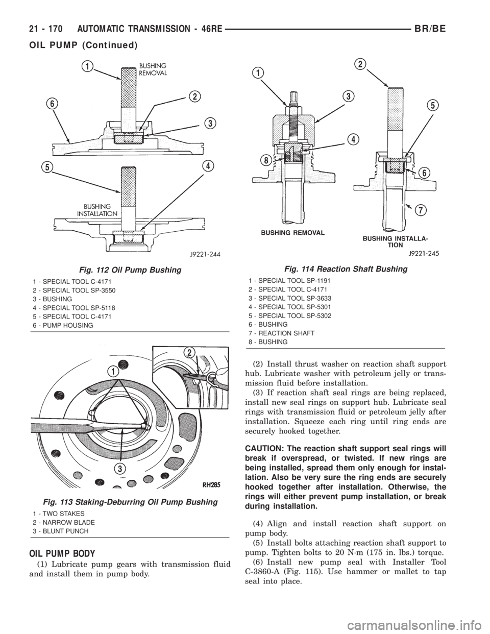 DODGE RAM 2002 Service Repair Manual OIL PUMP BODY
(1) Lubricate pump gears with transmission fluid
and install them in pump body.(2) Install thrust washer on reaction shaft support
hub. Lubricate washer with petroleum jelly or trans-
mi DODGE RAM 2002 Service Repair Manual OIL PUMP BODY
(1) Lubricate pump gears with transmission fluid
and install them in pump body.(2) Install thrust washer on reaction shaft support
hub. Lubricate washer with petroleum jelly or trans-
mi
