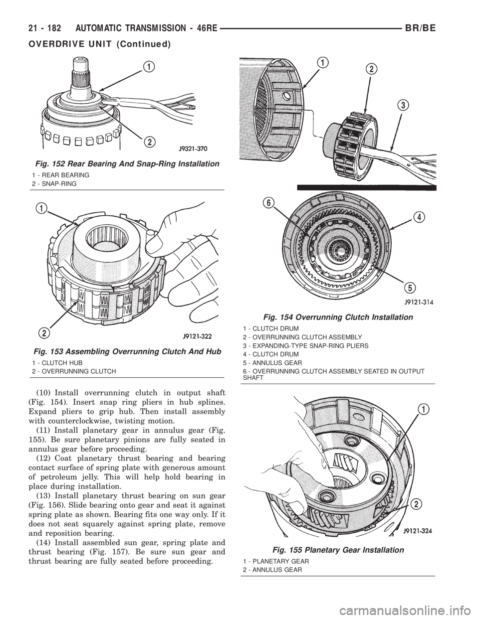 DODGE RAM 2002 Service Repair Manual (10) Install overrunning clutch in output shaft
(Fig. 154). Insert snap ring pliers in hub splines.
Expand pliers to grip hub. Then install assembly
with counterclockwise, twisting motion.
(11) Instal DODGE RAM 2002 Service Repair Manual (10) Install overrunning clutch in output shaft
(Fig. 154). Insert snap ring pliers in hub splines.
Expand pliers to grip hub. Then install assembly
with counterclockwise, twisting motion.
(11) Instal