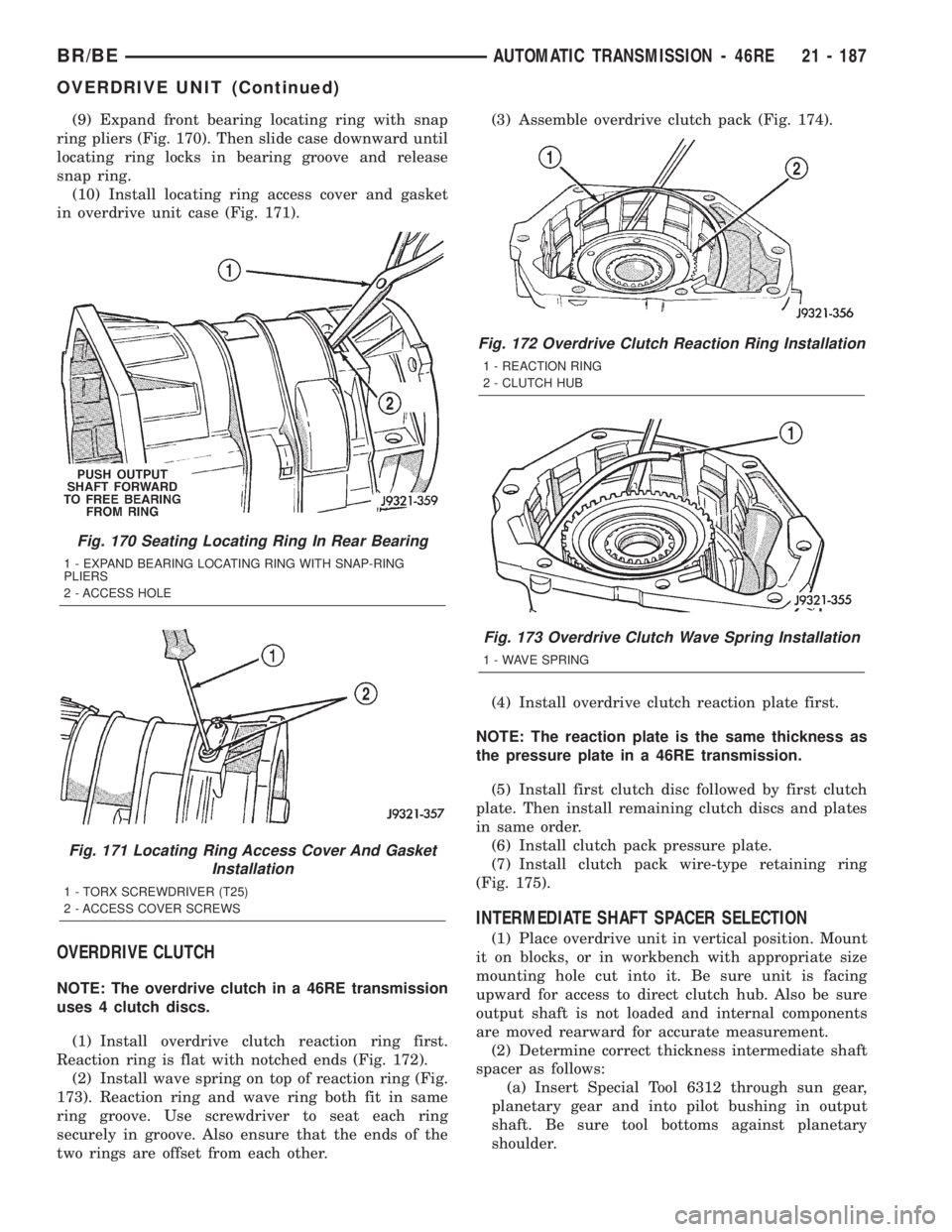 DODGE RAM 2002 Service Repair Manual (9) Expand front bearing locating ring with snap
ring pliers (Fig. 170). Then slide case downward until
locating ring locks in bearing groove and release
snap ring.
(10) Install locating ring access c DODGE RAM 2002 Service Repair Manual (9) Expand front bearing locating ring with snap
ring pliers (Fig. 170). Then slide case downward until
locating ring locks in bearing groove and release
snap ring.
(10) Install locating ring access c