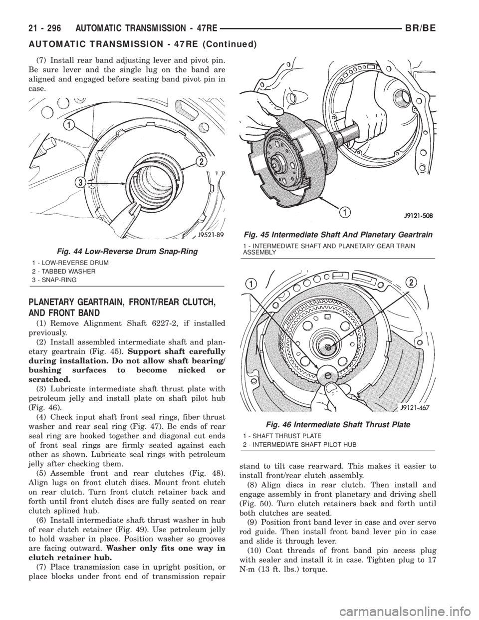 DODGE RAM 2002 Service Repair Manual (7) Install rear band adjusting lever and pivot pin.
Be sure lever and the single lug on the band are
aligned and engaged before seating band pivot pin in
case.
PLANETARY GEARTRAIN, FRONT/REAR CLUTCH, DODGE RAM 2002 Service Repair Manual (7) Install rear band adjusting lever and pivot pin.
Be sure lever and the single lug on the band are
aligned and engaged before seating band pivot pin in
case.
PLANETARY GEARTRAIN, FRONT/REAR CLUTCH,