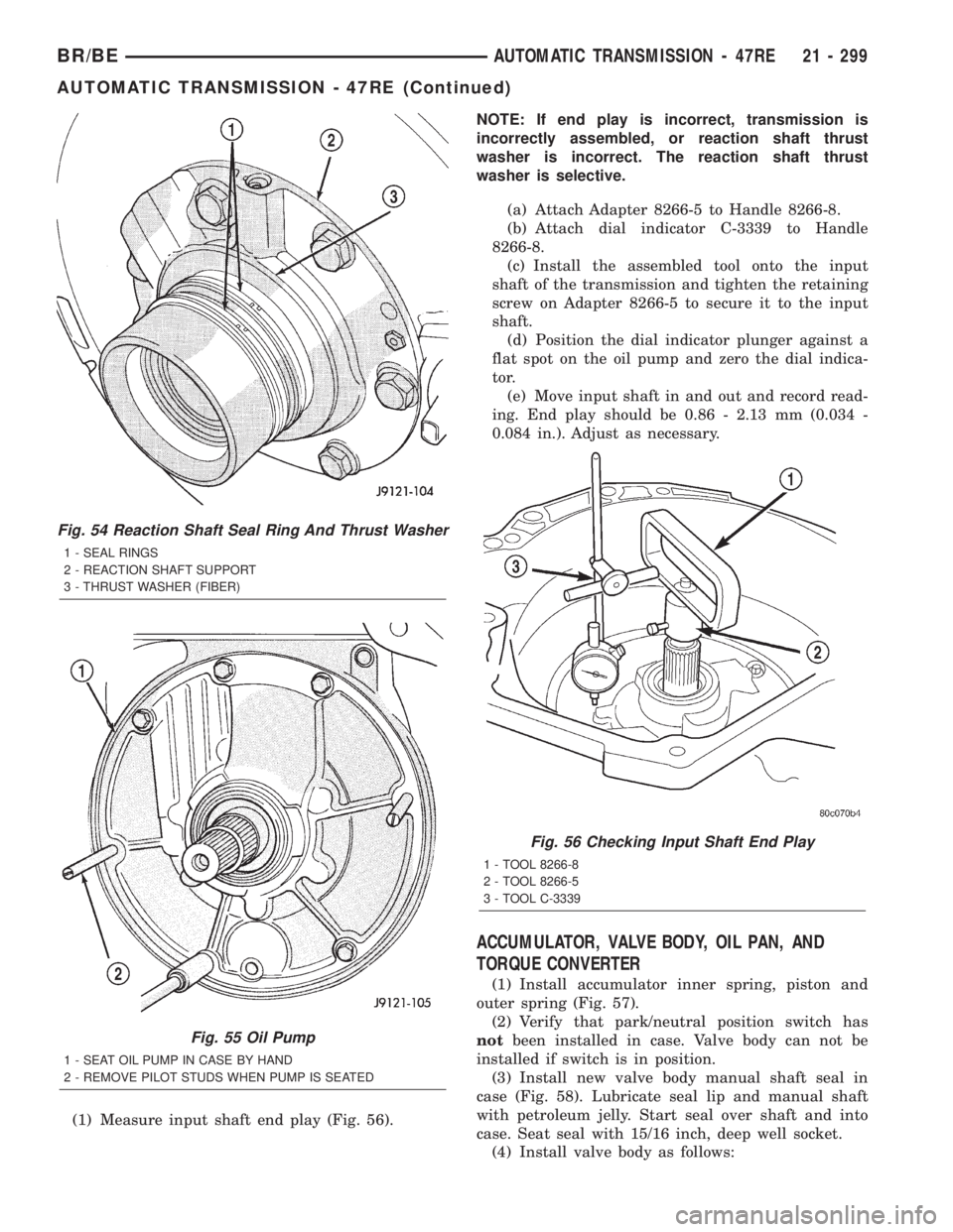 DODGE RAM 2002  Service Repair Manual (1) Measure input shaft end play (Fig. 56).NOTE: If end play is incorrect, transmission is
incorrectly assembled, or reaction shaft thrust
washer is incorrect. The reaction shaft thrust
washer is sele