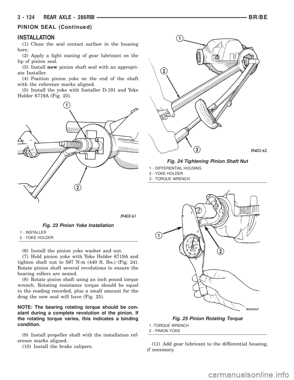 DODGE RAM 2002  Service Repair Manual INSTALLATION
(1) Clean the seal contact surface in the housing
bore.
(2) Apply a light coating of gear lubricant on the
lip of pinion seal.
(3) Installnewpinion shaft seal with an appropri-
ate Instal
