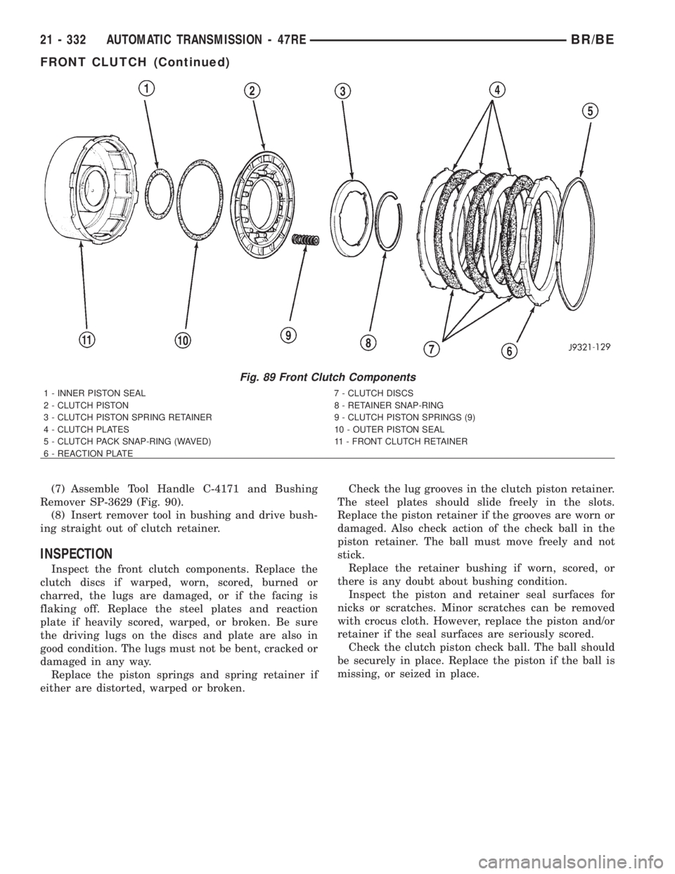 DODGE RAM 2002 Service Repair Manual (7) Assemble Tool Handle C-4171 and Bushing
Remover SP-3629 (Fig. 90).
(8) Insert remover tool in bushing and drive bush-
ing straight out of clutch retainer.
INSPECTION
Inspect the front clutch compo DODGE RAM 2002 Service Repair Manual (7) Assemble Tool Handle C-4171 and Bushing
Remover SP-3629 (Fig. 90).
(8) Insert remover tool in bushing and drive bush-
ing straight out of clutch retainer.
INSPECTION
Inspect the front clutch compo