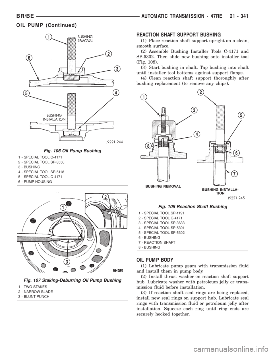 DODGE RAM 2002 Service Repair Manual REACTION SHAFT SUPPORT BUSHING
(1) Place reaction shaft support upright on a clean,
smooth surface.
(2) Assemble Bushing Installer Tools C-4171 and
SP-5302. Then slide new bushing onto installer tool
DODGE RAM 2002 Service Repair Manual REACTION SHAFT SUPPORT BUSHING
(1) Place reaction shaft support upright on a clean,
smooth surface.
(2) Assemble Bushing Installer Tools C-4171 and
SP-5302. Then slide new bushing onto installer tool