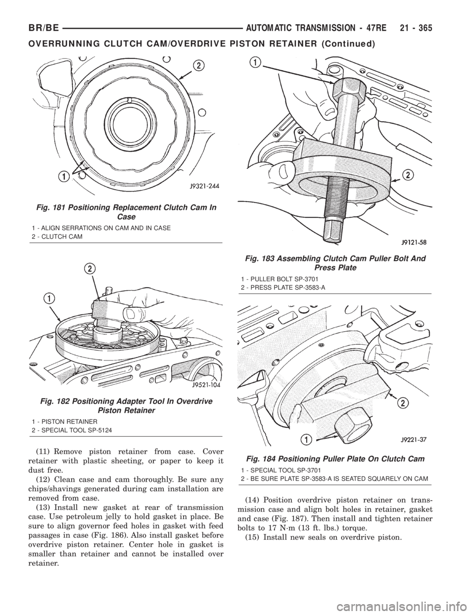 DODGE RAM 2002 Service Repair Manual (11) Remove piston retainer from case. Cover
retainer with plastic sheeting, or paper to keep it
dust free.
(12) Clean case and cam thoroughly. Be sure any
chips/shavings generated during cam installa DODGE RAM 2002 Service Repair Manual (11) Remove piston retainer from case. Cover
retainer with plastic sheeting, or paper to keep it
dust free.
(12) Clean case and cam thoroughly. Be sure any
chips/shavings generated during cam installa