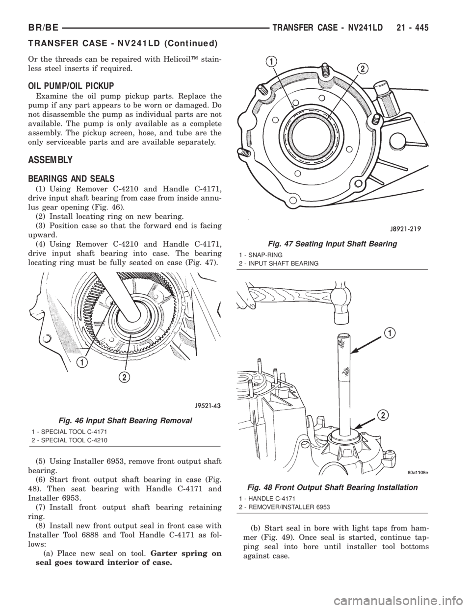 DODGE RAM 2002 Service Repair Manual Or the threads can be repaired with HelicoilŸ stain-
less steel inserts if required.
OIL PUMP/OIL PICKUP
Examine the oil pump pickup parts. Replace the
pump if any part appears to be worn or damaged. DODGE RAM 2002 Service Repair Manual Or the threads can be repaired with HelicoilŸ stain-
less steel inserts if required.
OIL PUMP/OIL PICKUP
Examine the oil pump pickup parts. Replace the
pump if any part appears to be worn or damaged.
