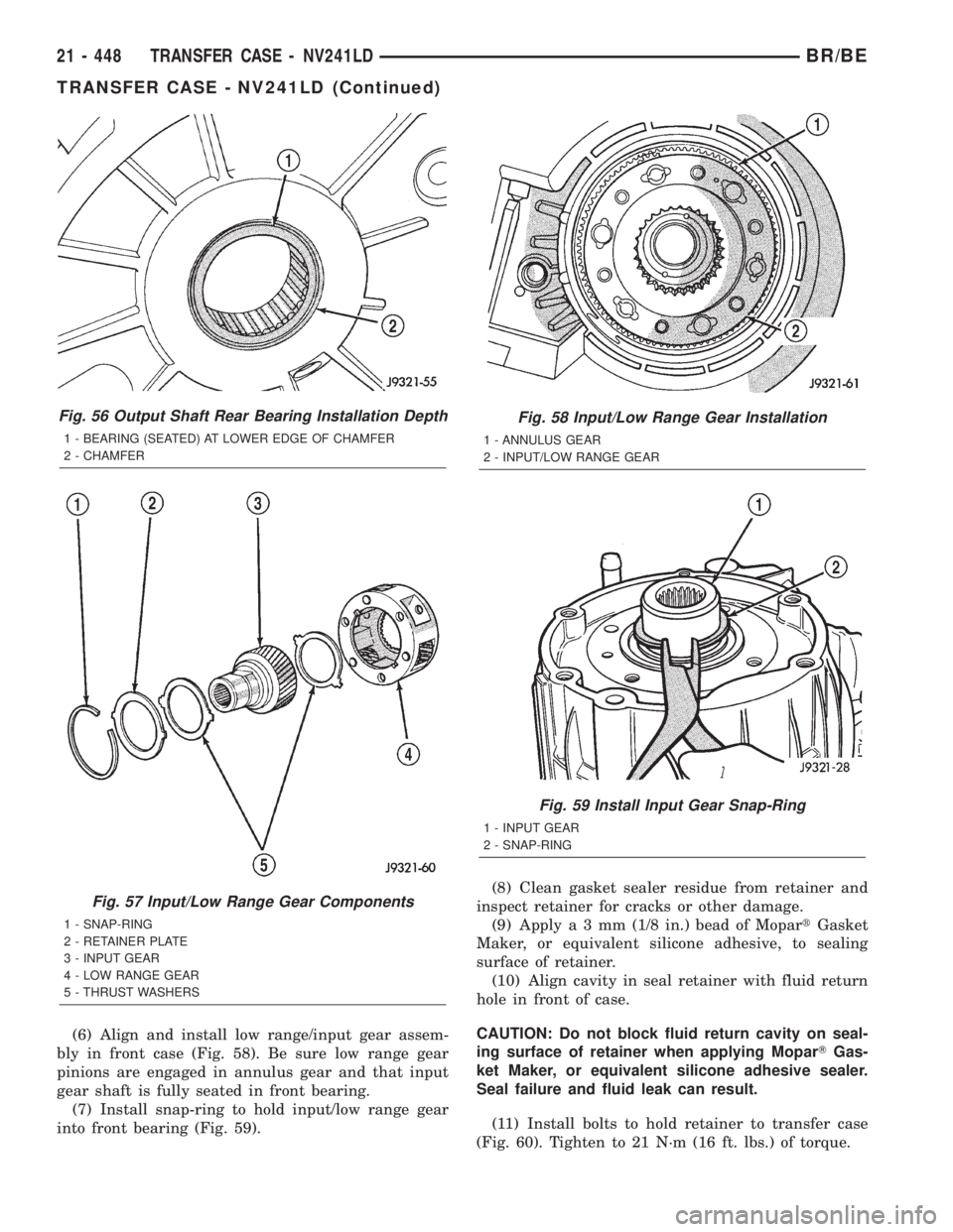 DODGE RAM 2002 Service Repair Manual (6) Align and install low range/input gear assem-
bly in front case (Fig. 58). Be sure low range gear
pinions are engaged in annulus gear and that input
gear shaft is fully seated in front bearing.
(7 DODGE RAM 2002 Service Repair Manual (6) Align and install low range/input gear assem-
bly in front case (Fig. 58). Be sure low range gear
pinions are engaged in annulus gear and that input
gear shaft is fully seated in front bearing.
(7