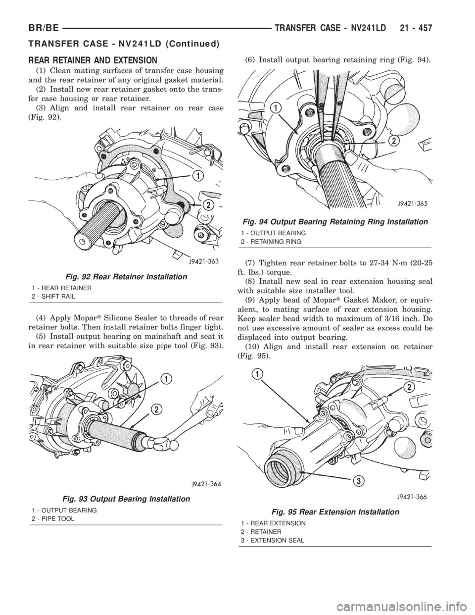DODGE RAM 2002 Service Repair Manual REAR RETAINER AND EXTENSION
(1) Clean mating surfaces of transfer case housing
and the rear retainer of any original gasket material.
(2) Install new rear retainer gasket onto the trans-
fer case hous DODGE RAM 2002 Service Repair Manual REAR RETAINER AND EXTENSION
(1) Clean mating surfaces of transfer case housing
and the rear retainer of any original gasket material.
(2) Install new rear retainer gasket onto the trans-
fer case hous