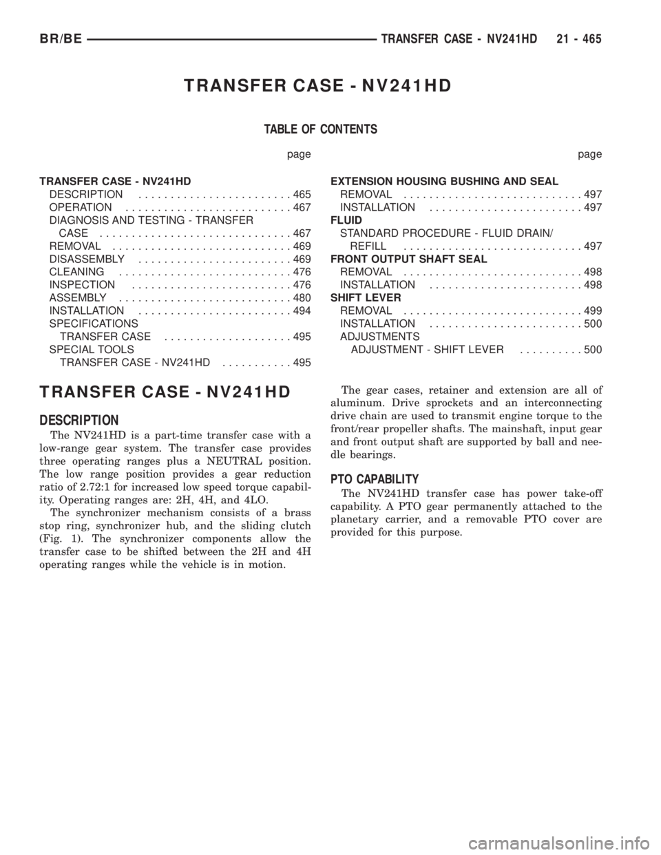 DODGE RAM 2002  Service Repair Manual TRANSFER CASE - NV241HD
TABLE OF CONTENTS
page page
TRANSFER CASE - NV241HD
DESCRIPTION........................465
OPERATION..........................467
DIAGNOSIS AND TESTING - TRANSFER
CASE.........