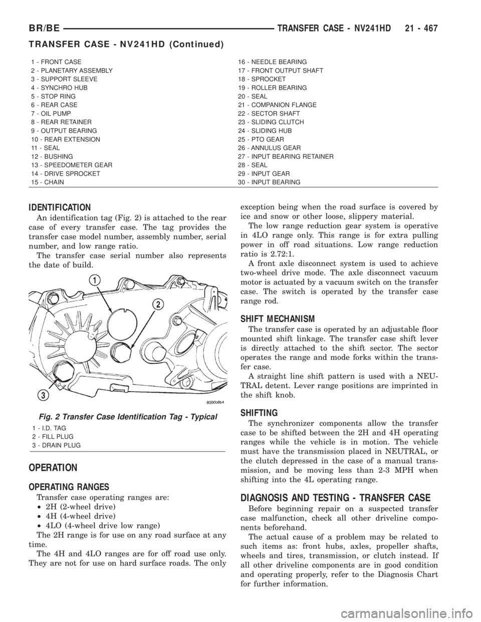 DODGE RAM 2002  Service Repair Manual IDENTIFICATION
An identification tag (Fig. 2) is attached to the rear
case of every transfer case. The tag provides the
transfer case model number, assembly number, serial
number, and low range ratio.