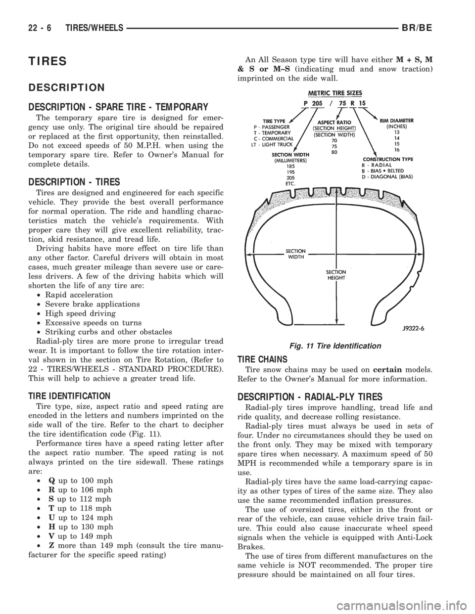 DODGE RAM 2002  Service Repair Manual TIRES
DESCRIPTION
DESCRIPTION - SPARE TIRE - TEMPORARY
The temporary spare tire is designed for emer-
gency use only. The original tire should be repaired
or replaced at the first opportunity, then re