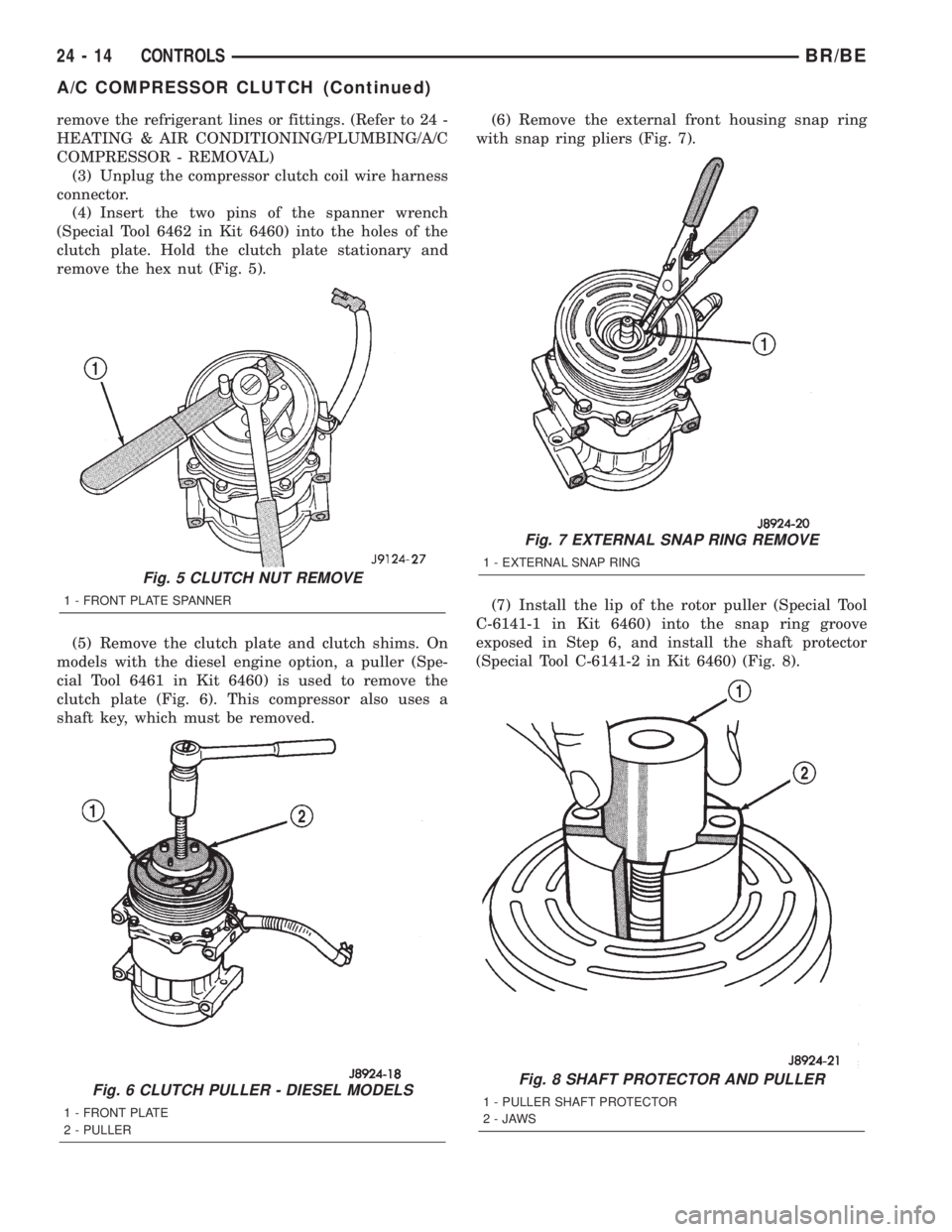 DODGE RAM 2002  Service Repair Manual remove the refrigerant lines or fittings. (Refer to 24 -
HEATING & AIR CONDITIONING/PLUMBING/A/C
COMPRESSOR - REMOVAL)
(3) Unplug the compressor clutch coil wire harness
connector.
(4) Insert the two 
