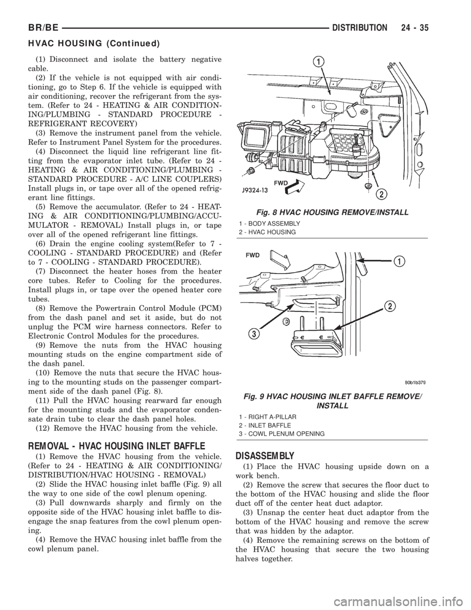 DODGE RAM 2002  Service Repair Manual (1) Disconnect and isolate the battery negative
cable.
(2) If the vehicle is not equipped with air condi-
tioning, go to Step 6. If the vehicle is equipped with
air conditioning, recover the refrigera