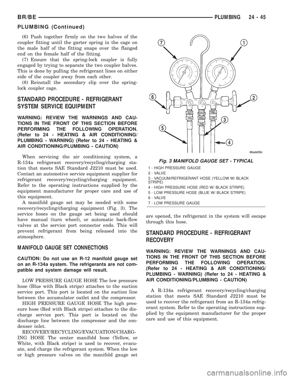 DODGE RAM 2002  Service Repair Manual (6) Push together firmly on the two halves of the
coupler fitting until the garter spring in the cage on
the male half of the fitting snaps over the flanged
end on the female half of the fitting.
(7) 