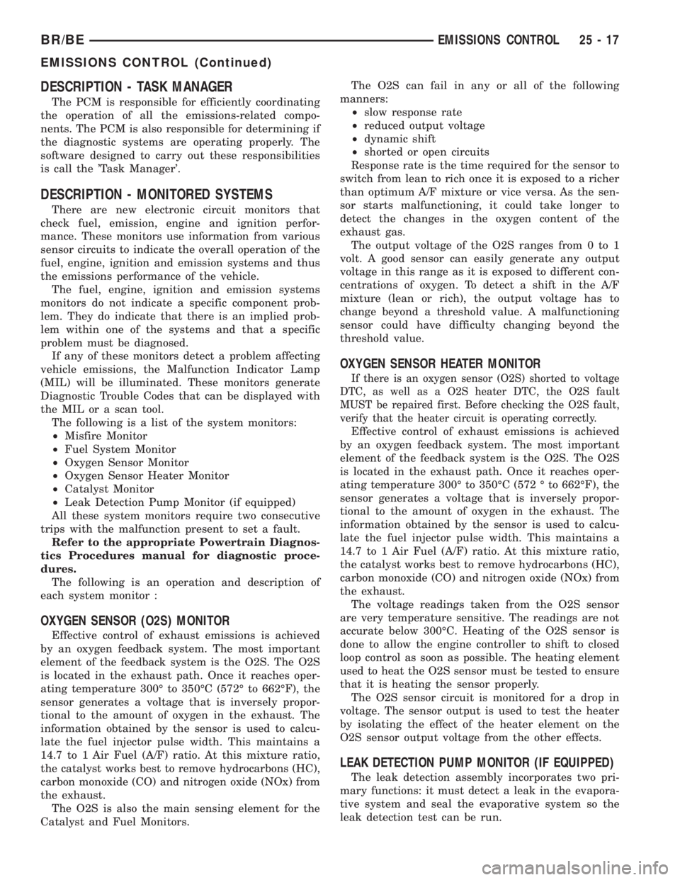 DODGE RAM 2002 Service Repair Manual DESCRIPTION - TASK MANAGER
The PCM is responsible for efficiently coordinating
the operation of all the emissions-related compo-
nents. The PCM is also responsible for determining if
the diagnostic sy DODGE RAM 2002 Service Repair Manual DESCRIPTION - TASK MANAGER
The PCM is responsible for efficiently coordinating
the operation of all the emissions-related compo-
nents. The PCM is also responsible for determining if
the diagnostic sy