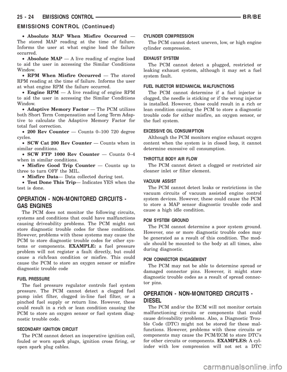 DODGE RAM 2002 Service Repair Manual ²Absolute MAP When Misfire OccurredÐ
The stored MAP reading at the time of failure.
Informs the user at what engine load the failure
occurred.
²Absolute MAPÐ A live reading of engine load
to aid t DODGE RAM 2002 Service Repair Manual ²Absolute MAP When Misfire OccurredÐ
The stored MAP reading at the time of failure.
Informs the user at what engine load the failure
occurred.
²Absolute MAPÐ A live reading of engine load
to aid t