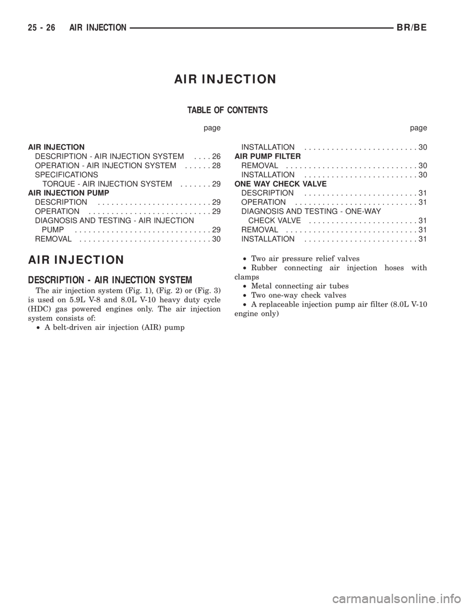 DODGE RAM 2002  Service Repair Manual AIR INJECTION
TABLE OF CONTENTS
page page
AIR INJECTION
DESCRIPTION - AIR INJECTION SYSTEM....26
OPERATION - AIR INJECTION SYSTEM......28
SPECIFICATIONS
TORQUE - AIR INJECTION SYSTEM.......29
AIR INJE