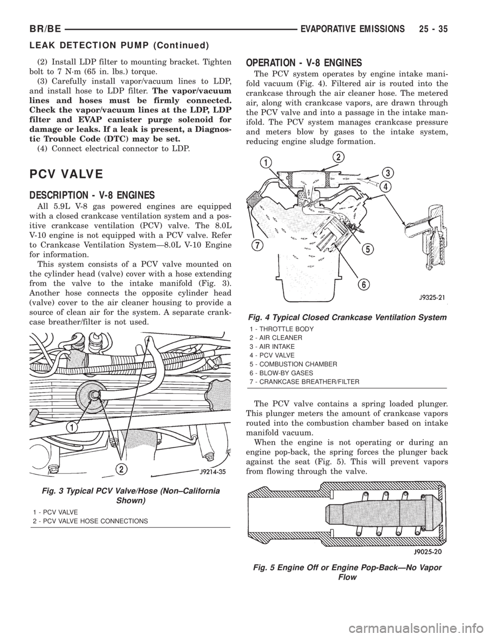 DODGE RAM 2002  Service Repair Manual (2) Install LDP filter to mounting bracket. Tighten
bolt to 7 N´m (65 in. lbs.) torque.
(3) Carefully install vapor/vacuum lines to LDP,
and install hose to LDP filter.The vapor/vacuum
lines and hose