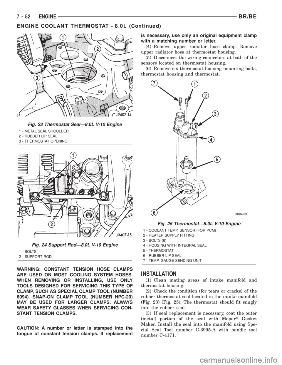 DODGE RAM 2002 Service Owners Manual WARNING: CONSTANT TENSION HOSE CLAMPS
ARE USED ON MOST COOLING SYSTEM HOSES.
WHEN REMOVING OR INSTALLING, USE ONLY
TOOLS DESIGNED FOR SERVICING THIS TYPE OF
CLAMP, SUCH AS SPECIAL CLAMP TOOL (NUMBER
6 DODGE RAM 2002 Service Owners Manual WARNING: CONSTANT TENSION HOSE CLAMPS
ARE USED ON MOST COOLING SYSTEM HOSES.
WHEN REMOVING OR INSTALLING, USE ONLY
TOOLS DESIGNED FOR SERVICING THIS TYPE OF
CLAMP, SUCH AS SPECIAL CLAMP TOOL (NUMBER
6