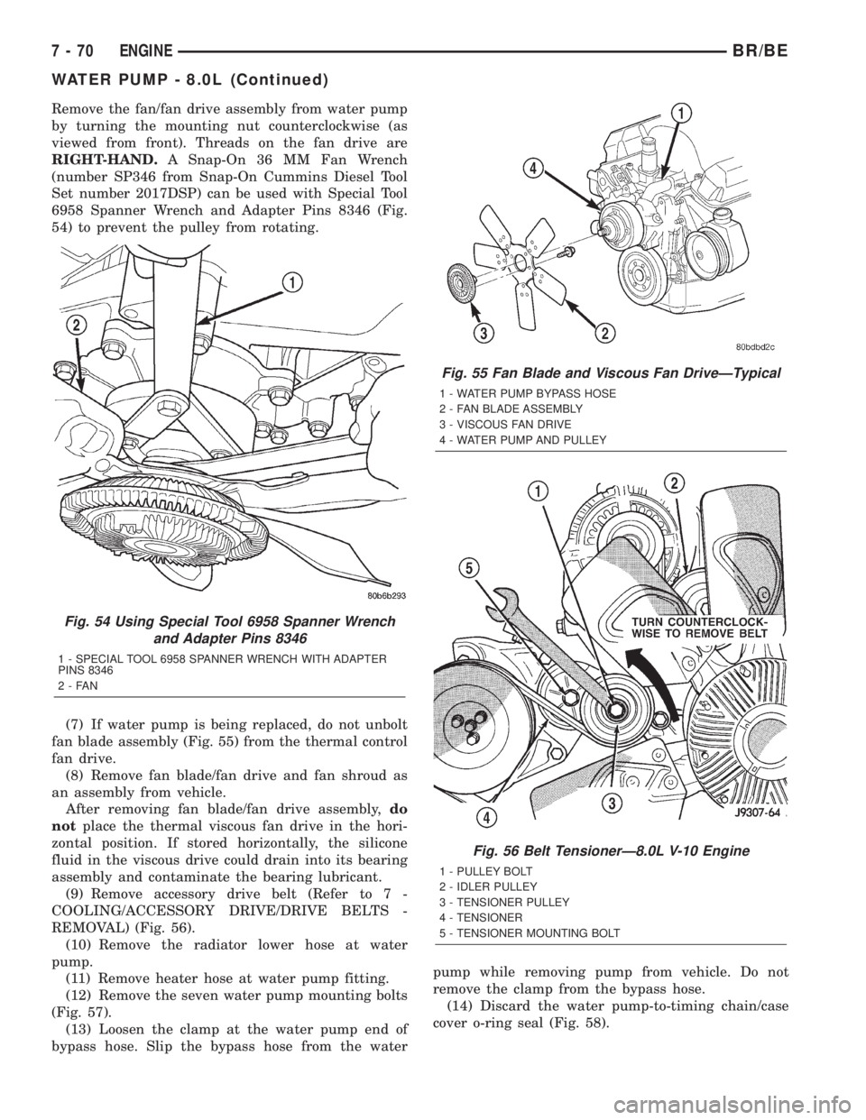 DODGE RAM 2002 Service Repair Manual Remove the fan/fan drive assembly from water pump
by turning the mounting nut counterclockwise (as
viewed from front). Threads on the fan drive are
RIGHT-HAND.A Snap-On 36 MM Fan Wrench
(number SP346 DODGE RAM 2002 Service Repair Manual Remove the fan/fan drive assembly from water pump
by turning the mounting nut counterclockwise (as
viewed from front). Threads on the fan drive are
RIGHT-HAND.A Snap-On 36 MM Fan Wrench
(number SP346